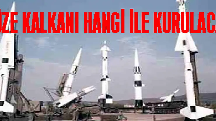 FÜZE KALKANI HANGİ İLE KURULACAK?