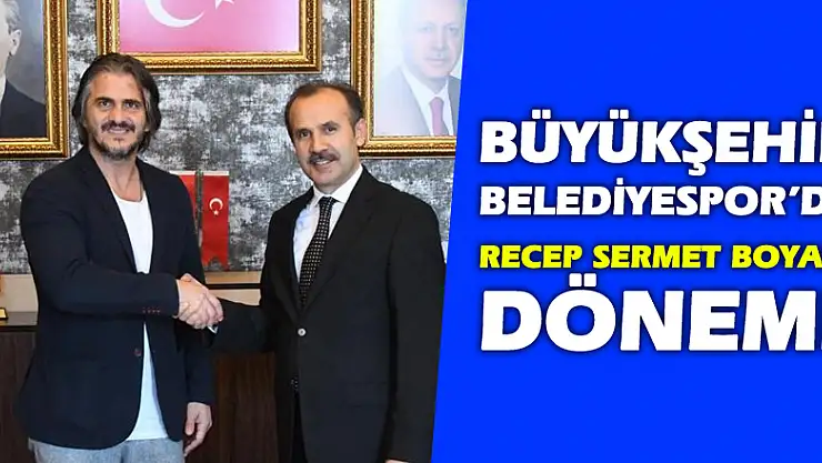 Büyükşehir Belediyespor'da Recep Sermet Boyar dönemi