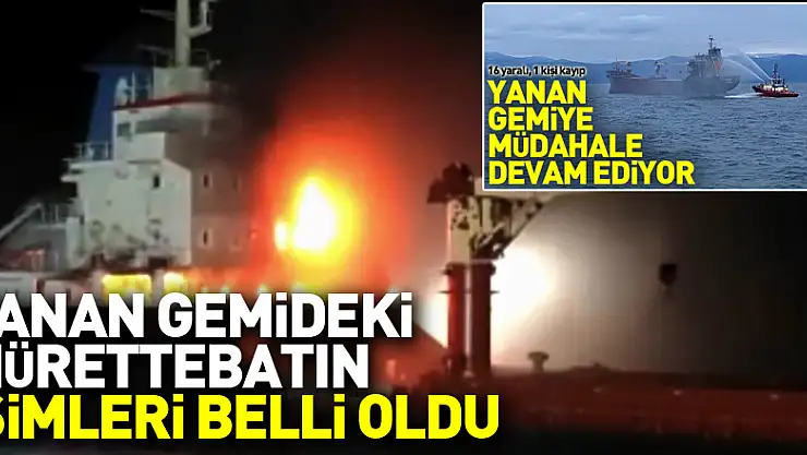 Sinop açıklarında yanan kuru yük gemisindeki mürettebatın isimleri belli oldu