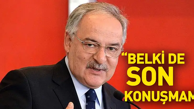 'BELKİ DE SON KONUŞMAM'