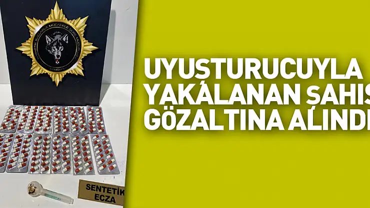 Uyuşturucu haplarla yakalanan şahıs gözaltına alındı