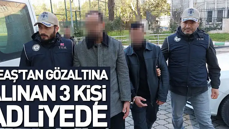 DEAŞ'tan gözaltına alınan 3 kişi adliyede