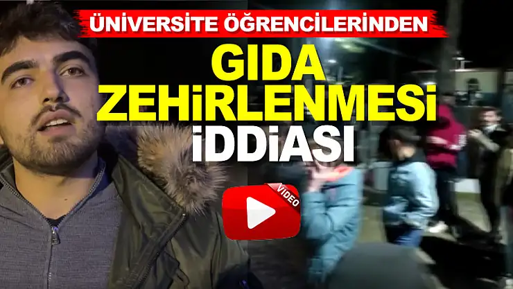 Üniversite öğrencilerinden gıda zehirlenmesi iddiası