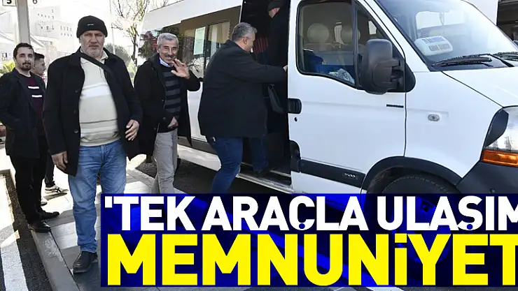 'Tek araçla ulaşım' memnuniyeti