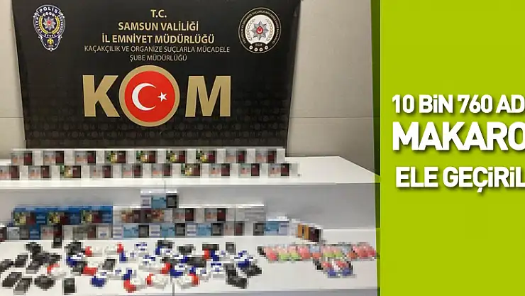 Samsun'da 10 bin 760 adet makaron ele geçirildi