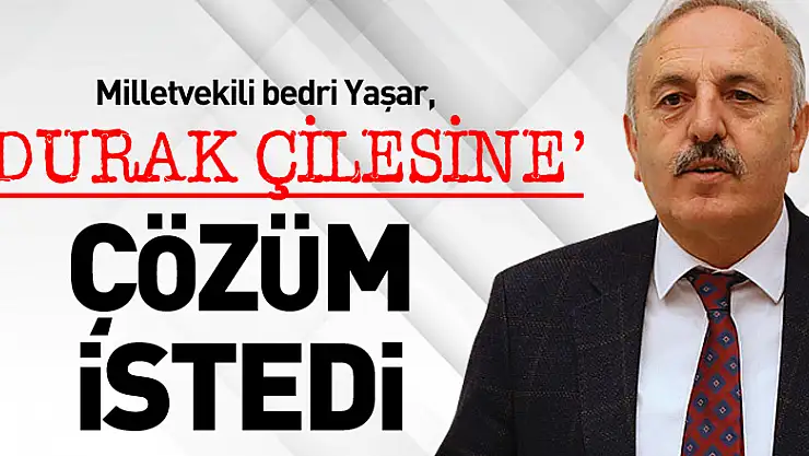Yaşar, 'durak çilesine' çözüm bulunmasını istedi