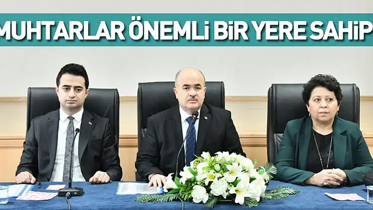 'Muhtarlar önemli bir yere sahip'