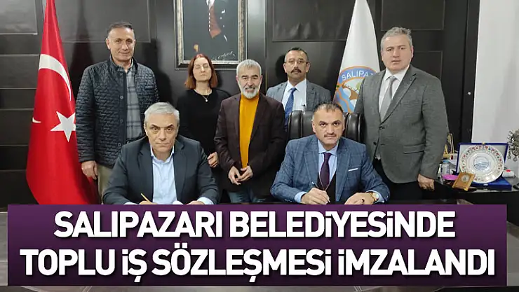 Salıpazarı Belediyesinde toplu iş sözleşmesi imzalandı