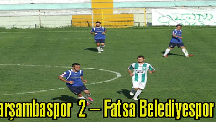 Çarşambaspor : 2 – Fatsa Belediyespor : 2
