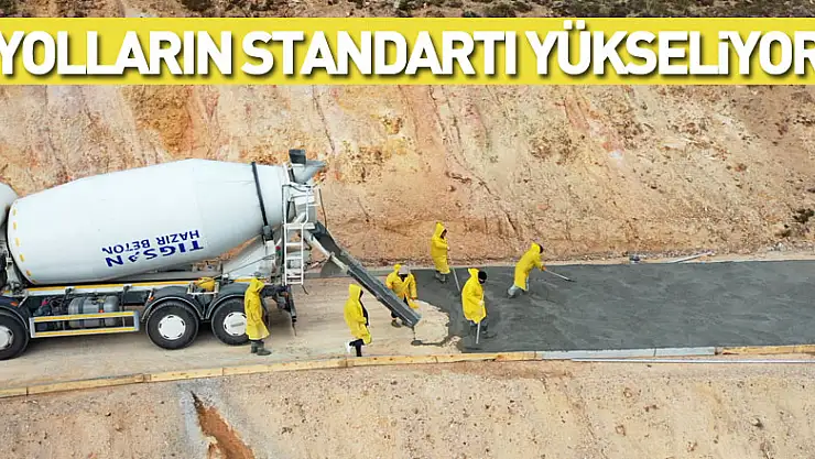Yolların standartı yükseliyor