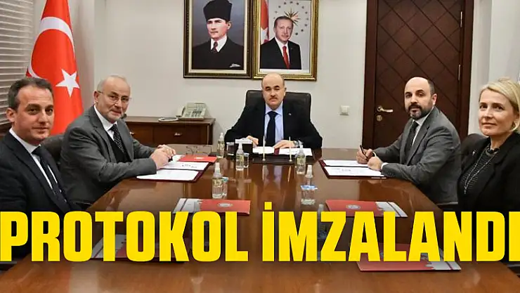 PROTOKOL İMZALANDI
