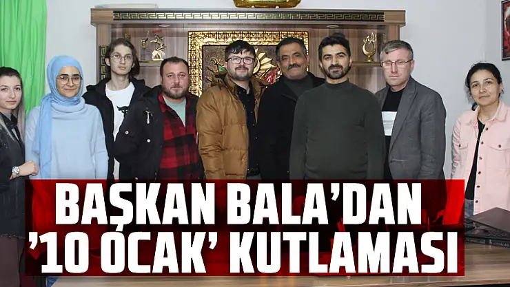 BAŞKAN BALA'DAN '10 OCAK' KUTLAMASI