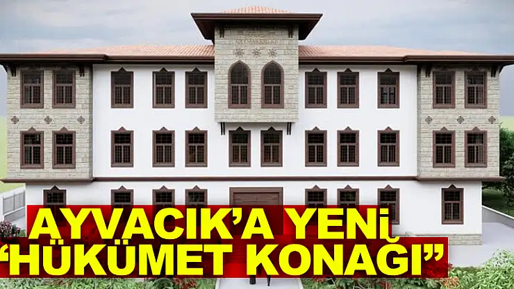 Ayvacık'a yeni 'Hükümet Konağı'