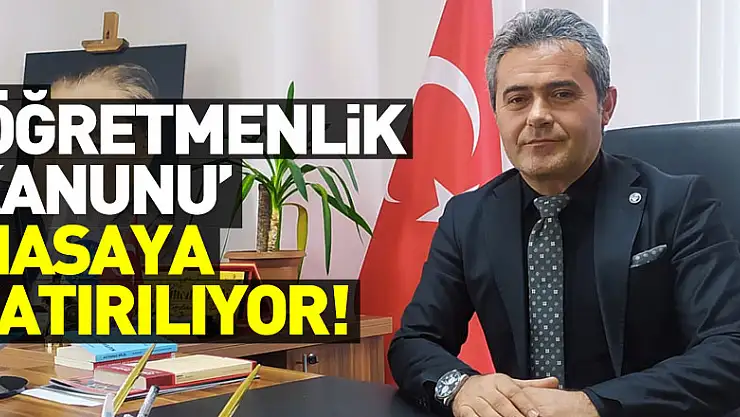 'Öğretmenlik Kanunu' masaya yatırılıyor!