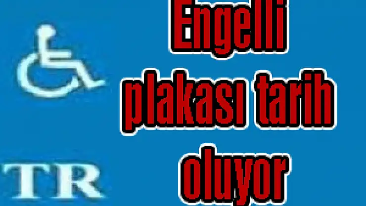 Engelli plakası tarih oluyor