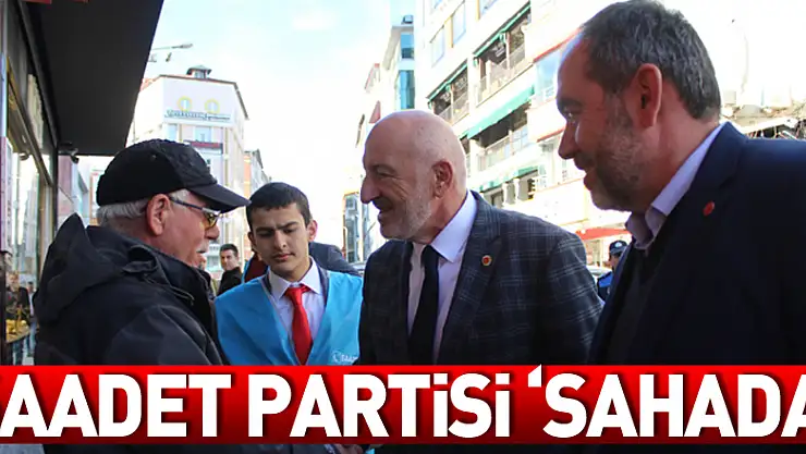 Saadet Partisi 'sahada'