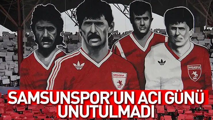 Samsunspor'un acı günü unutulmadı