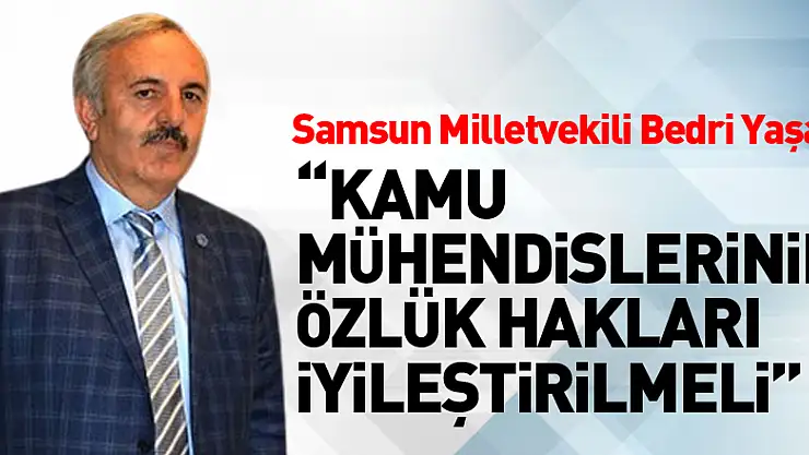 Yaşar, 'Kamu mühendislerinin özlük hakları iyileştirilmeli'
