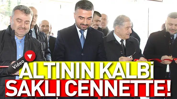 ALTININ KALBİ SAKLI CENNETTE!