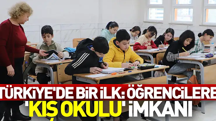 Türkiye'de bir ilk: Yarıyıl tatilinde öğrencilere 'kış okulu' imkanı
