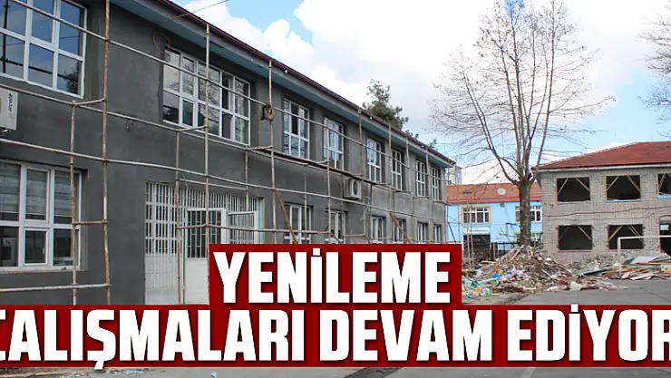 YENİLEME ÇALIŞMALARI DEVAM EDİYOR!