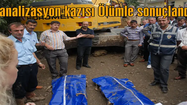 Kanalizasyon kazısı Ölümle sonuçlandı