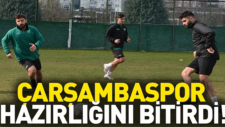 ÇARŞAMBASPOR HAZIRLIĞINI BİTİRDİ!