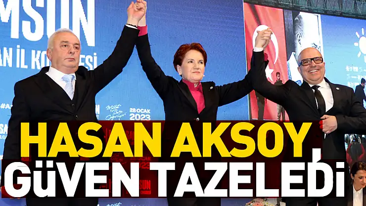 Hasan Aksoy, güven tazeledi