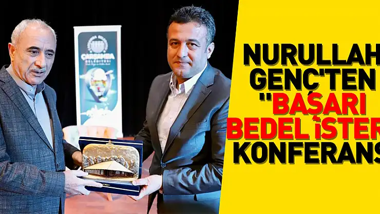Nurullah Genç'ten 'Başarı bedel ister' konferansı