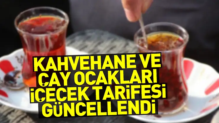 Kahvehane ve çay ocakları içecek tarifesi güncellendi