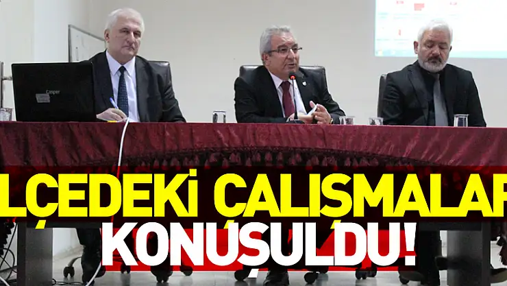 İlçedeki çalışmalar konuşuldu!