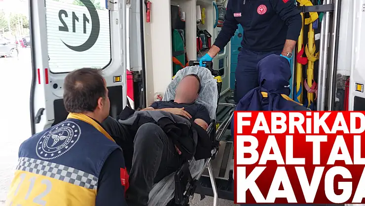 Fabrikada baltalı kavga: 2 yaralı