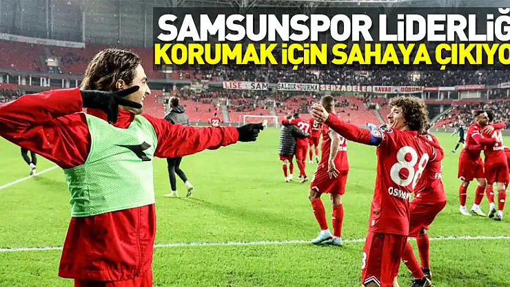 Samsunspor liderliği korumak için sahaya çıkıyor