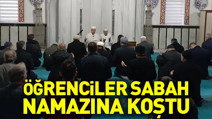 Öğrenciler sabah namazına koştu