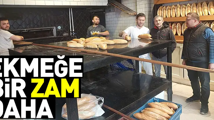 Ekmeğe bir zam daha