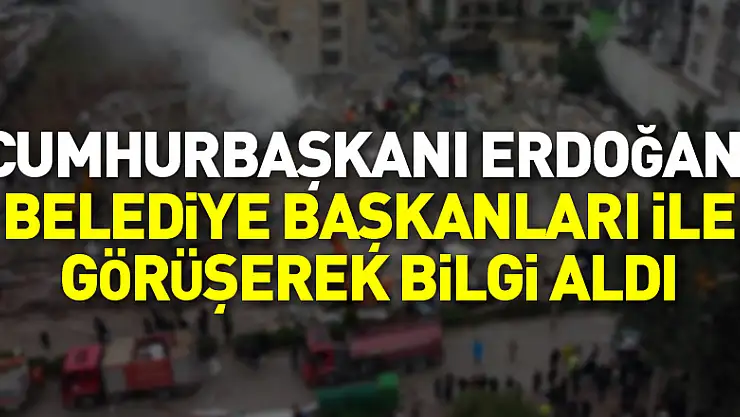 Cumhurbaşkanı Erdoğan, Adana, Osmaniye ve Kilis belediye başkanları ile telefonda görüşerek bilgi aldı