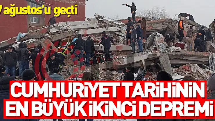 Kahramanmaraş depremi 17 Ağustos'u geçti