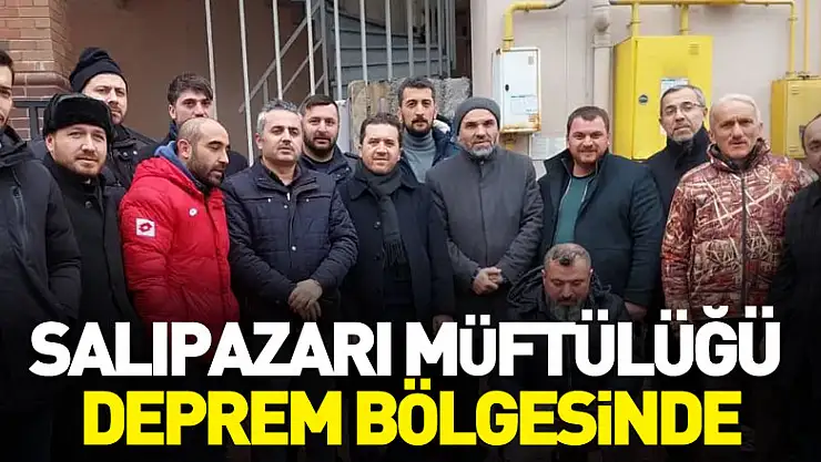Salıpazarı Müftülüğü deprem bölgesinde