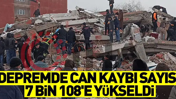 Depremde can kaybı sayısı 7 bin 108'e yükseldi