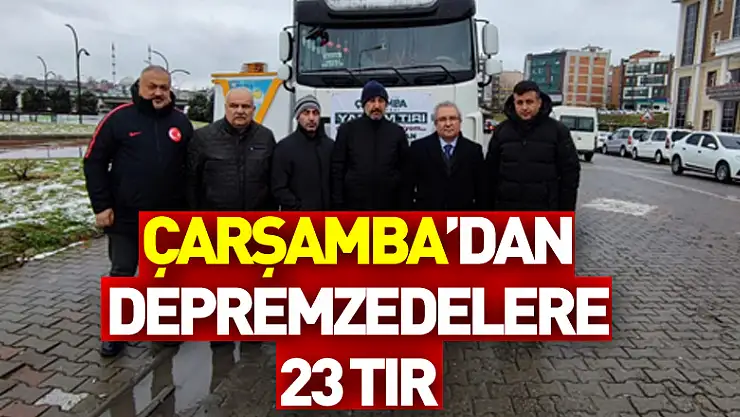Çarşamba'dan depremzedelere 23 tır