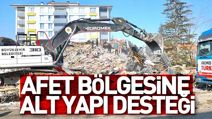 Afet bölgesine alt yapı desteği