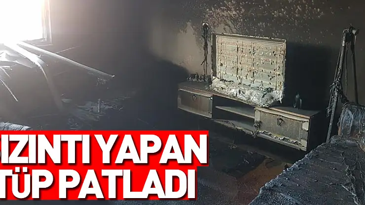 Sızıntı yapan tüp patladı