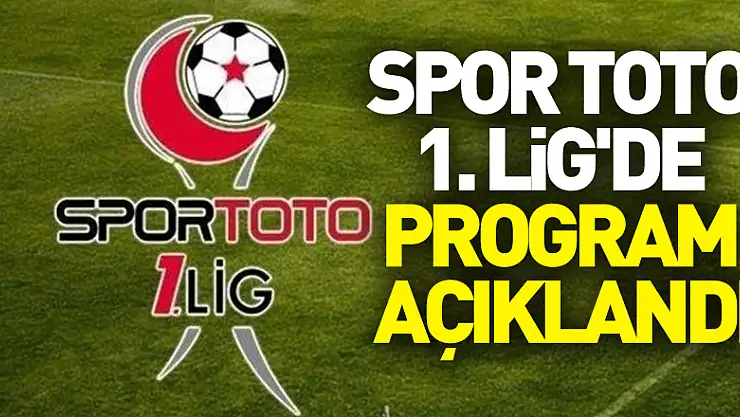 Spor Toto 1. Lig'de program açıklandı