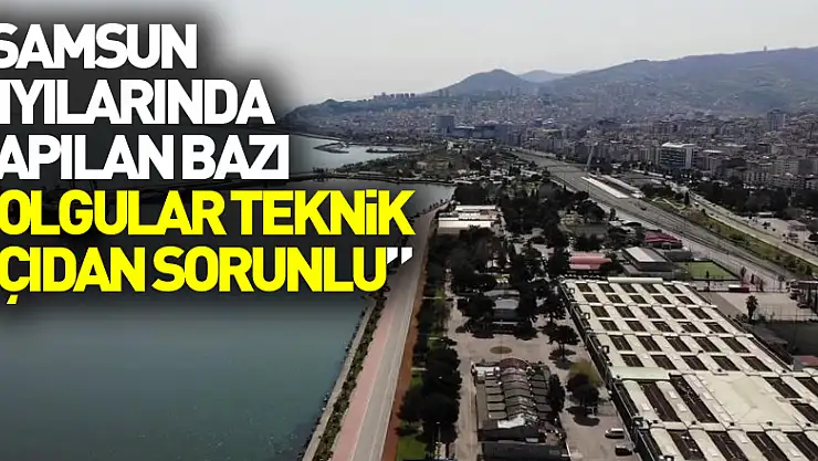 Prof. Dr. Uzun: 'Samsun kıyılarında yapılan bazı dolgular teknik açıdan sorunlu'