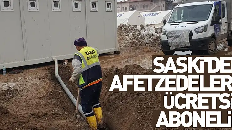 SASKİ'den afetzedelere ücretsiz abonelik