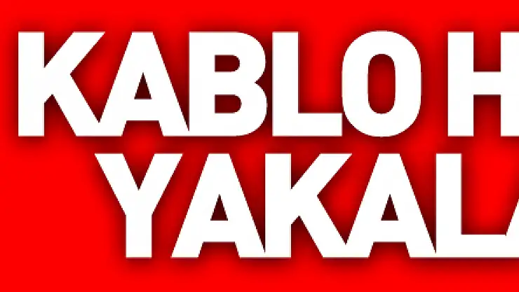 Kablo hırsızı yakalandı