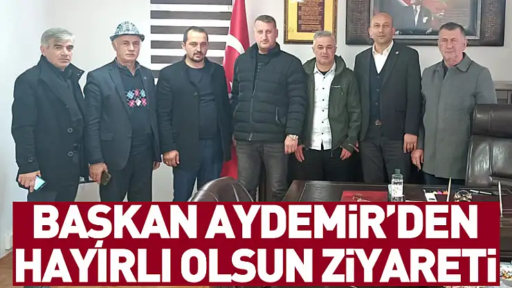 Başkan Aydemir'den Hayırlı Olsun Ziyareti