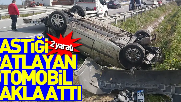 Lastiği patlayan otomobil takla attı: 2 yaralı
