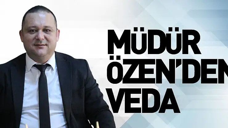 Müdür Özen'den Veda