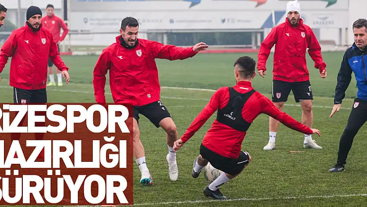 Rizespor hazırlığı sürüyor